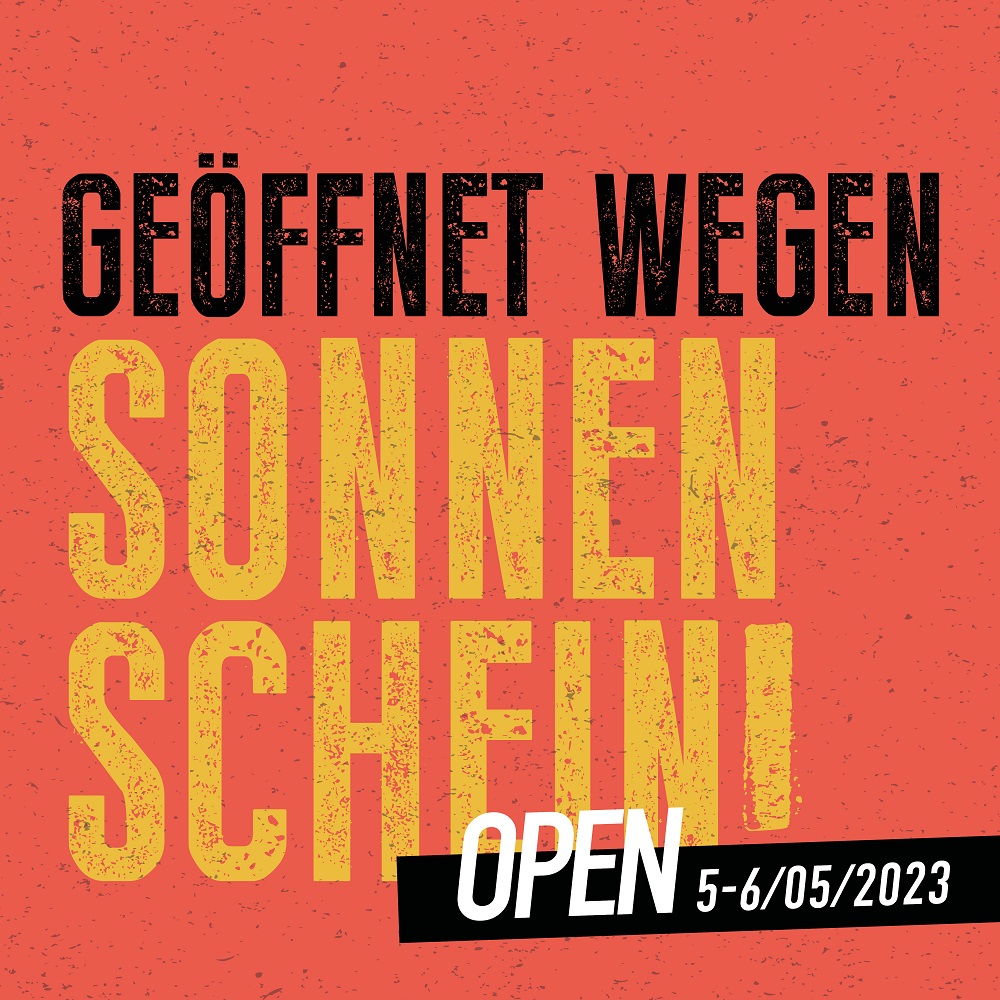 Read more about the article Geöffnet wegen Sonnenschein/5.-6. Mai 2023